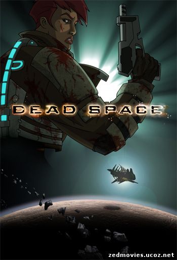 Мертвый космос:Бесславный конец(Территория смерти), Dead Space: Downfall, скачать мультфильм